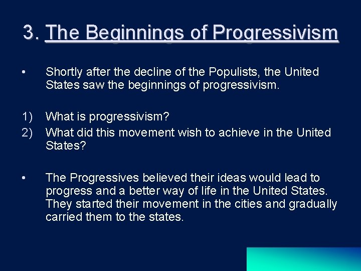 3. The Beginnings of Progressivism • Shortly after the decline of the Populists, the