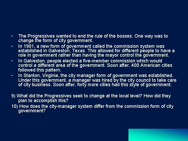  • • The Progressives wanted to end the rule of the bosses. One