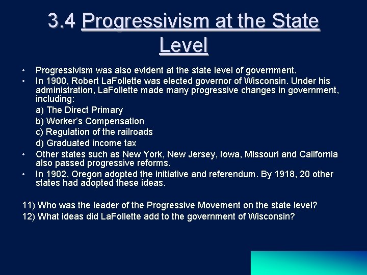 3. 4 Progressivism at the State Level • • Progressivism was also evident at