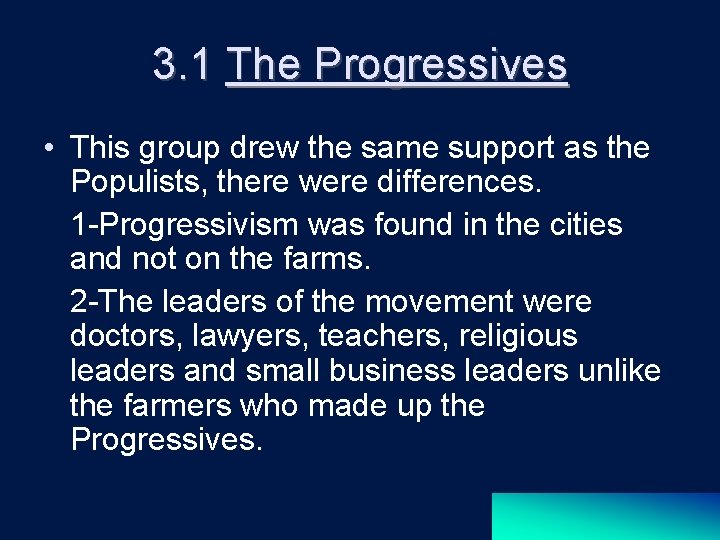 3. 1 The Progressives • This group drew the same support as the Populists,