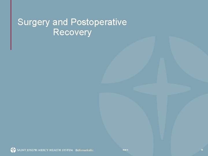 Surgery and Postoperative Recovery © 2015 10 