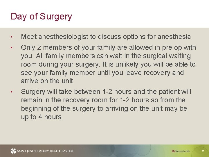 Day of Surgery • Meet anesthesiologist to discuss options for anesthesia • Only 2