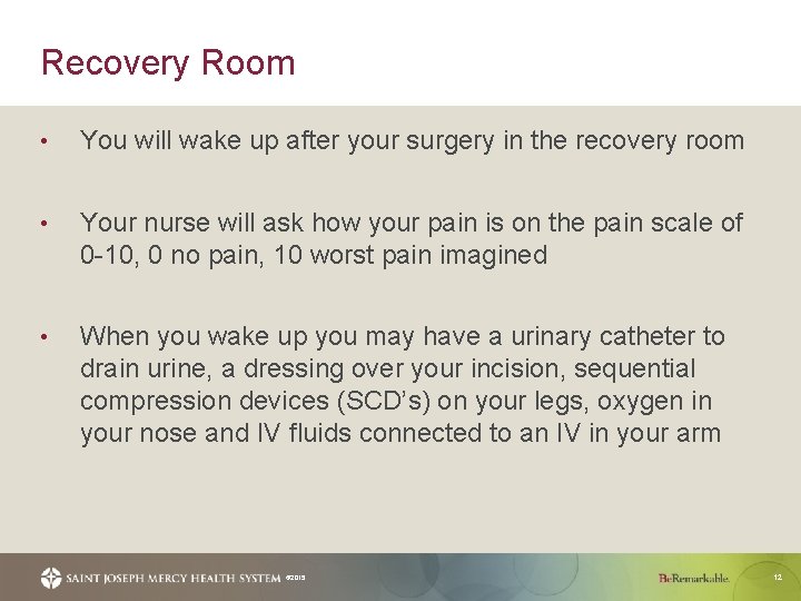 Recovery Room • You will wake up after your surgery in the recovery room