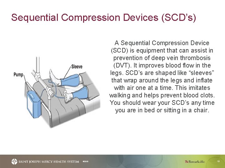 Sequential Compression Devices (SCD’s) A Sequential Compression Device (SCD) is equipment that can assist