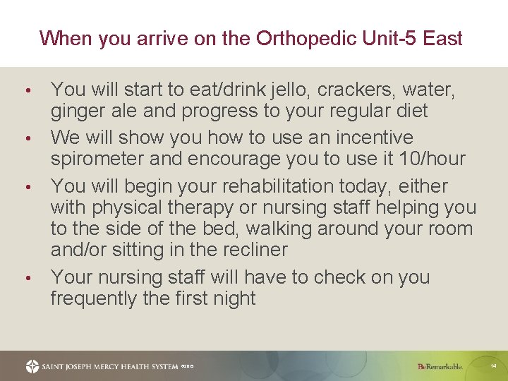 When you arrive on the Orthopedic Unit-5 East You will start to eat/drink jello,