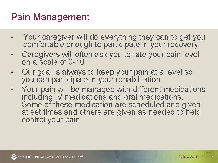 Pain Management • • Your caregiver will do everything they can to get you