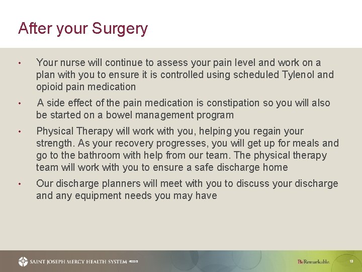After your Surgery • Your nurse will continue to assess your pain level and