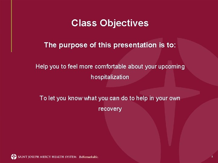 Class Objectives The purpose of this presentation is to: Help you to feel more