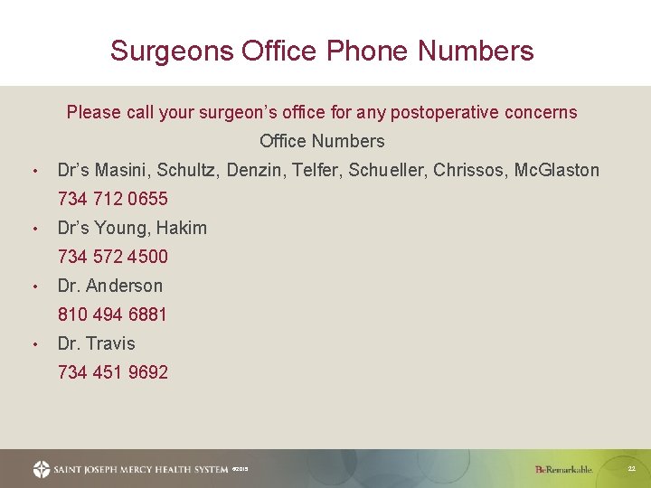 Surgeons Office Phone Numbers Please call your surgeon’s office for any postoperative concerns Office