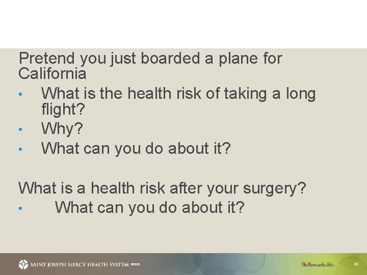 Pretend you just boarded a plane for California • What is the health risk