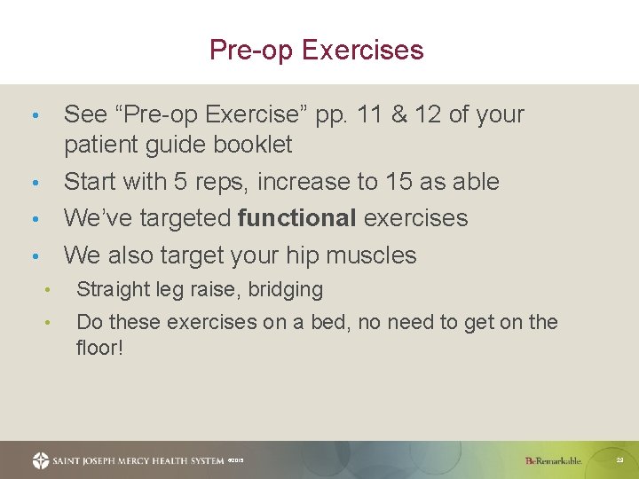 Pre-op Exercises See “Pre-op Exercise” pp. 11 & 12 of your patient guide booklet