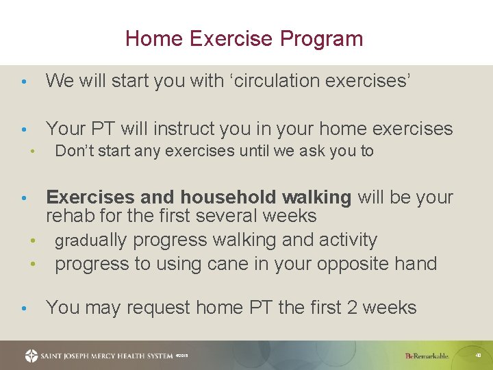 Home Exercise Program • We will start you with ‘circulation exercises’ • Your PT