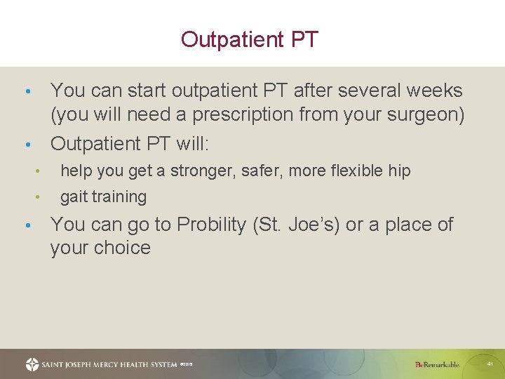 Outpatient PT You can start outpatient PT after several weeks (you will need a