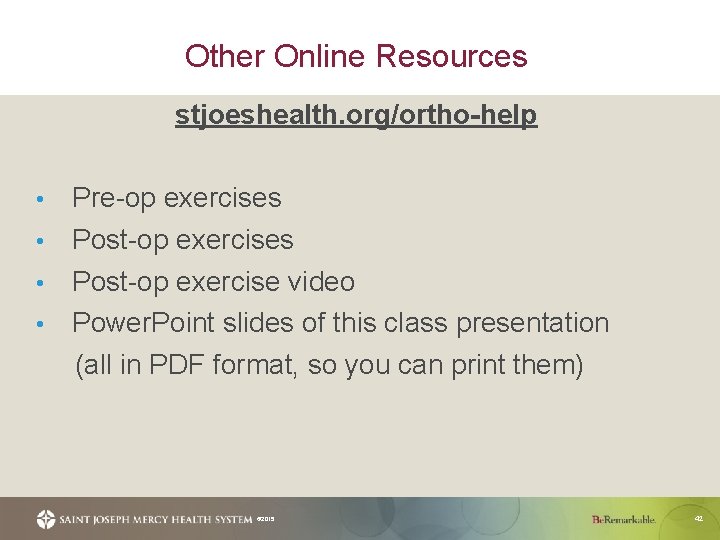 Other Online Resources stjoeshealth. org/ortho-help Pre-op exercises • Post-op exercise video • Power. Point