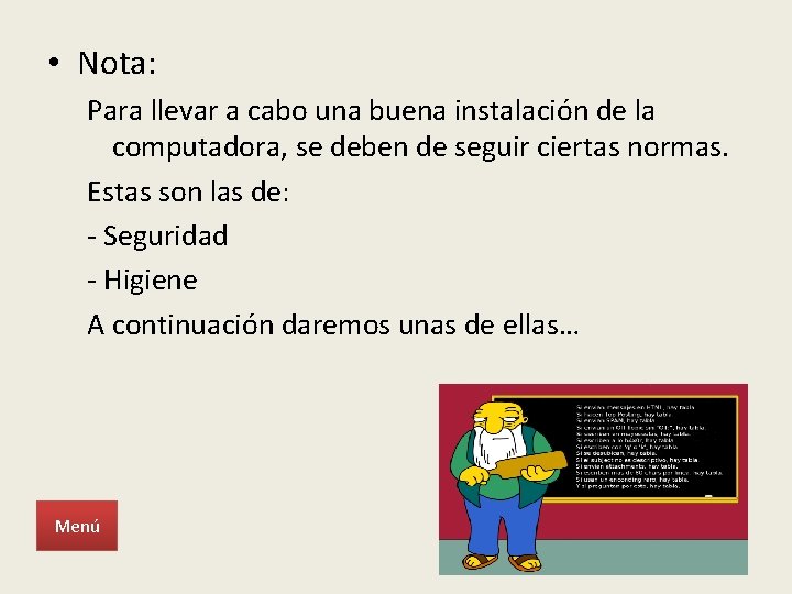 • Nota: Para llevar a cabo una buena instalación de la computadora, se