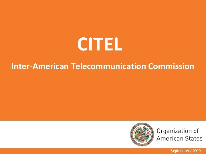 CITEL Inter-American Telecommunication Commission September / 2009 