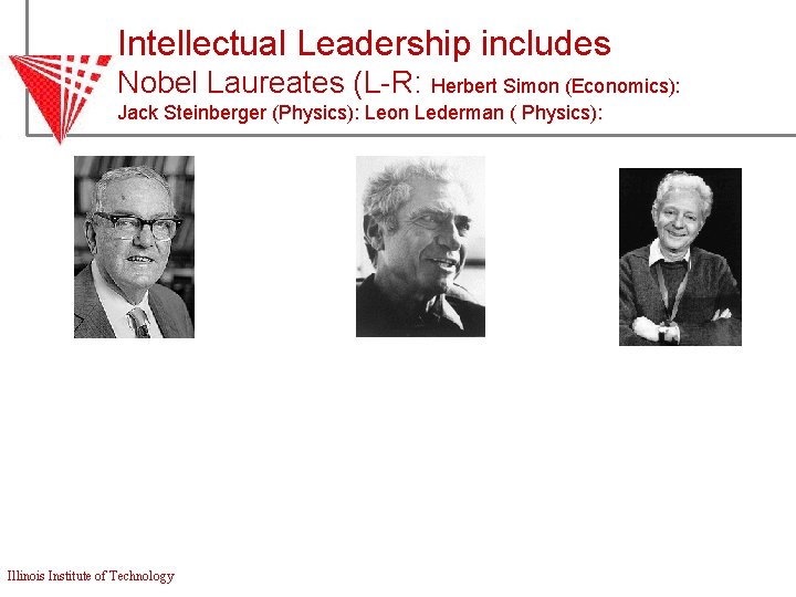 Intellectual Leadership includes Nobel Laureates (L-R: Herbert Simon (Economics): Jack Steinberger (Physics): Leon Lederman