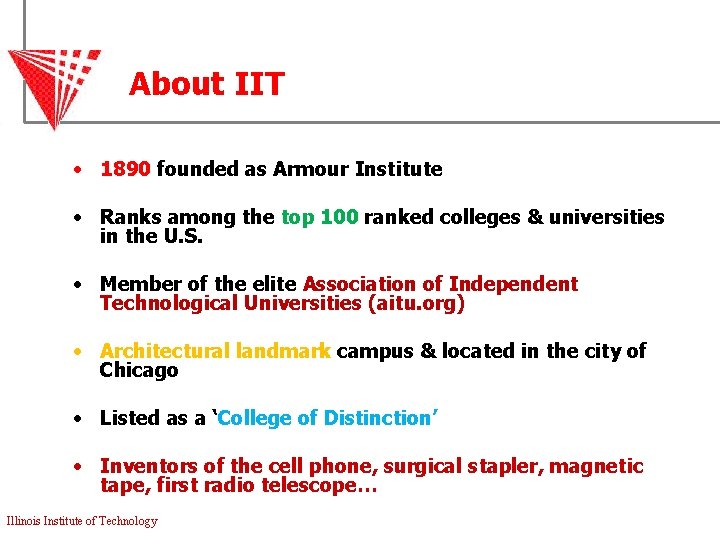 About IIT • 1890 founded as Armour Institute • Ranks among the top 100