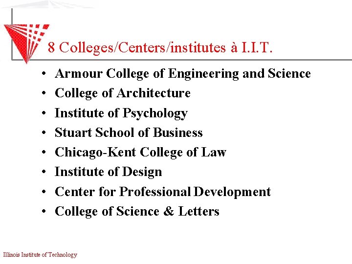 8 Colleges/Centers/institutes à I. I. T. • • Armour College of Engineering and Science