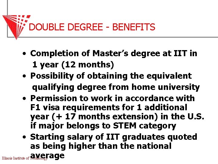 DOUBLE DEGREE - BENEFITS • Completion of Master’s degree at IIT in 1 year