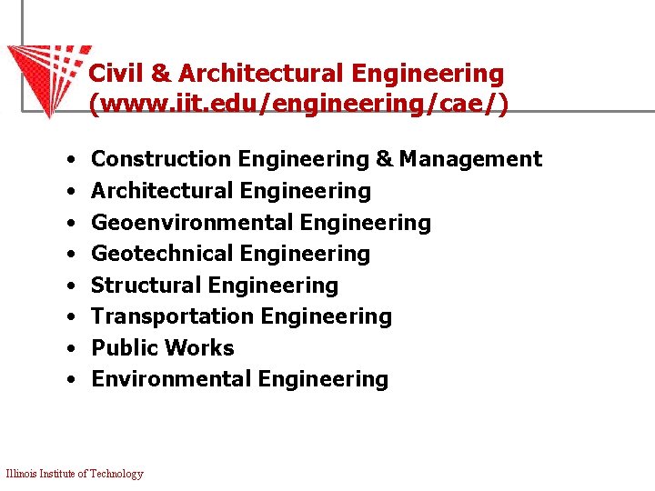 Civil & Architectural Engineering (www. iit. edu/engineering/cae/) • • Construction Engineering & Management Architectural