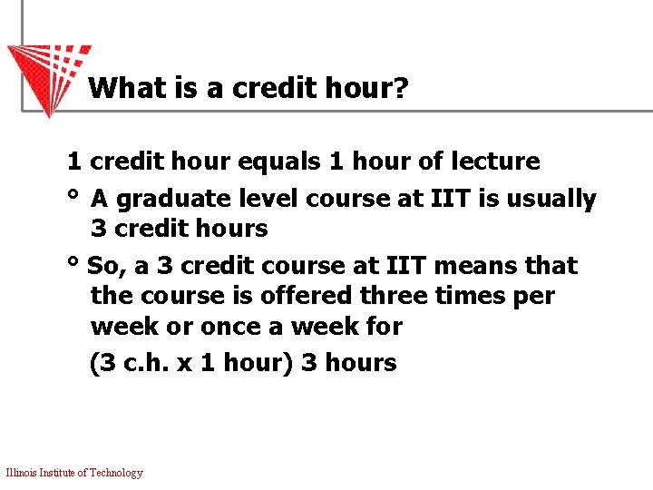 What is a credit hour? 1 credit hour equals 1 hour of lecture °