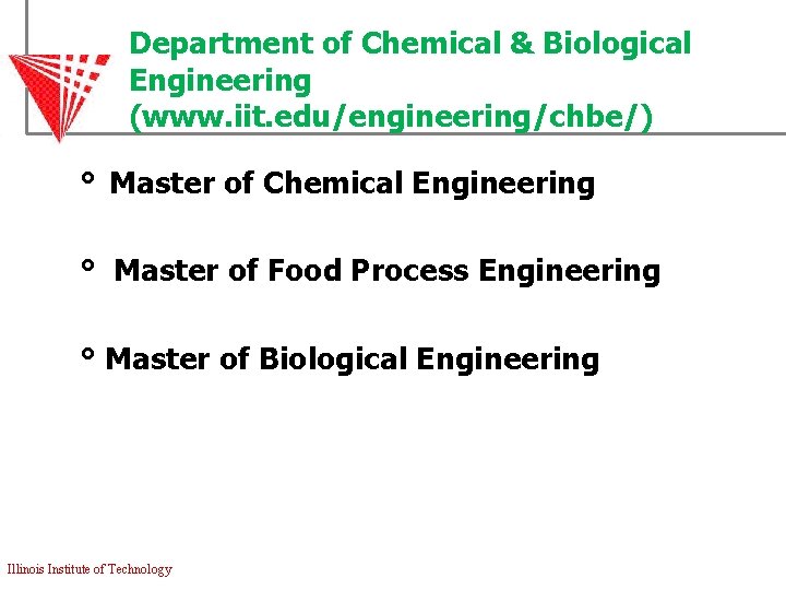 Department of Chemical & Biological Engineering (www. iit. edu/engineering/chbe/) ° Master of Chemical Engineering