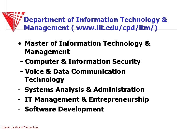 Department of Information Technology & Management ( www. iit. edu/cpd/itm/) • Master of Information