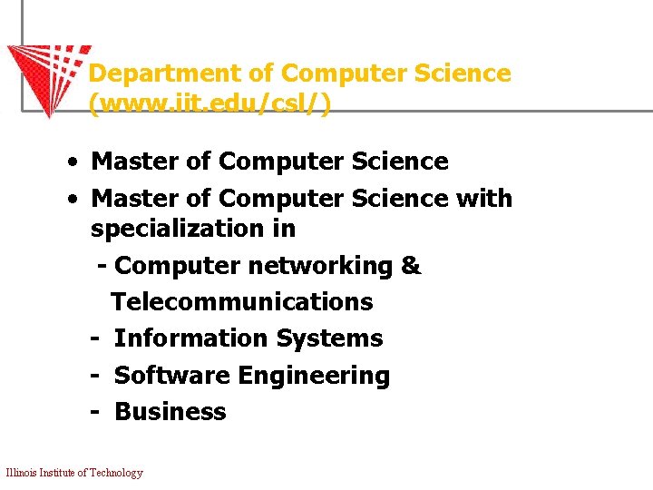 Department of Computer Science (www. iit. edu/csl/) • Master of Computer Science with specialization