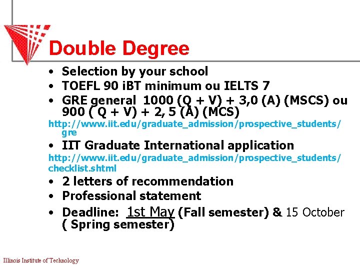 Double Degree • Selection by your school • TOEFL 90 i. BT minimum ou