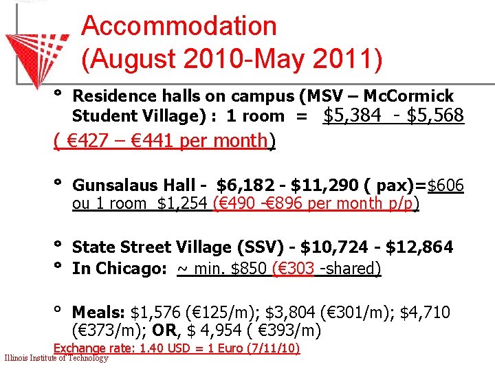 Accommodation (August 2010 -May 2011) ° Residence halls on campus (MSV – Mc. Cormick