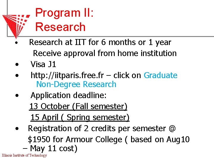 Program II: Research • • • Research at IIT for 6 months or 1