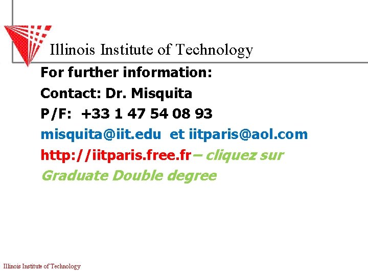 Illinois Institute of Technology For further information: Contact: Dr. Misquita P/F: +33 1 47