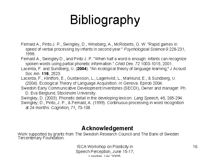 Bibliography Fernald A. , Pinto J. P. , Swingley, D. , Wineberg, A. ,