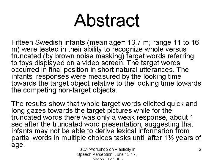 Abstract Fifteen Swedish infants (mean age= 13. 7 m; range 11 to 16 m)