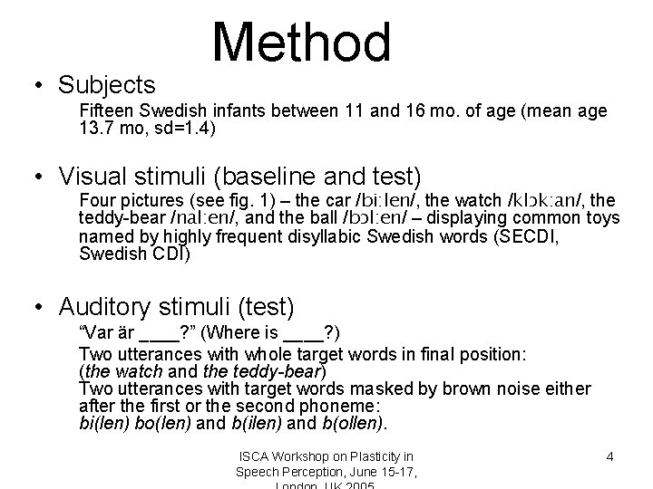  • Subjects Method Fifteen Swedish infants between 11 and 16 mo. of age