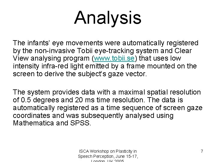 Analysis The infants’ eye movements were automatically registered by the non-invasive Tobii eye-tracking system