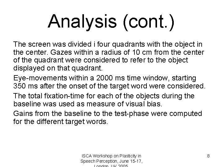 Analysis (cont. ) The screen was divided i four quadrants with the object in