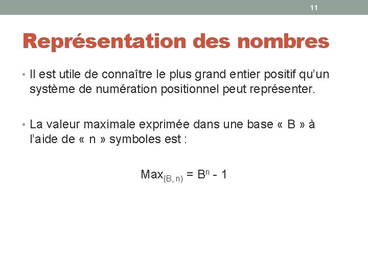 11 Représentation des nombres • Il est utile de connaître le plus grand entier