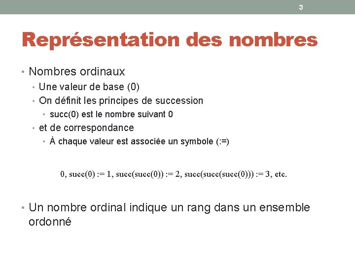 3 Représentation des nombres • Nombres ordinaux • Une valeur de base (0) •