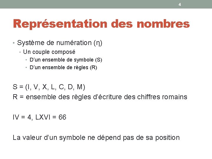 4 Représentation des nombres • Système de numération (η) • Un couple composé •