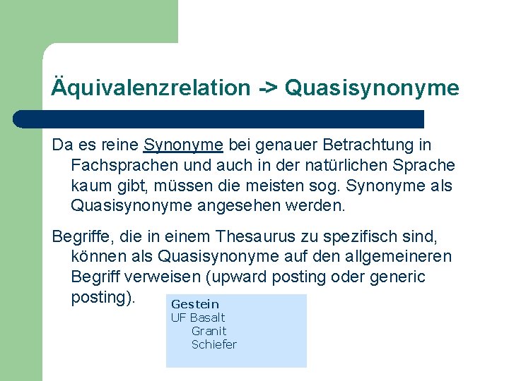 Äquivalenzrelation -> Quasisynonyme Da es reine Synonyme bei genauer Betrachtung in Fachsprachen und auch