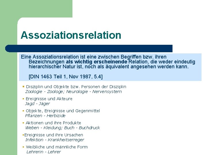 Assoziationsrelation Eine Assoziationsrelation ist eine zwischen Begriffen bzw. ihren Bezeichnungen als wichtig erscheinende Relation,