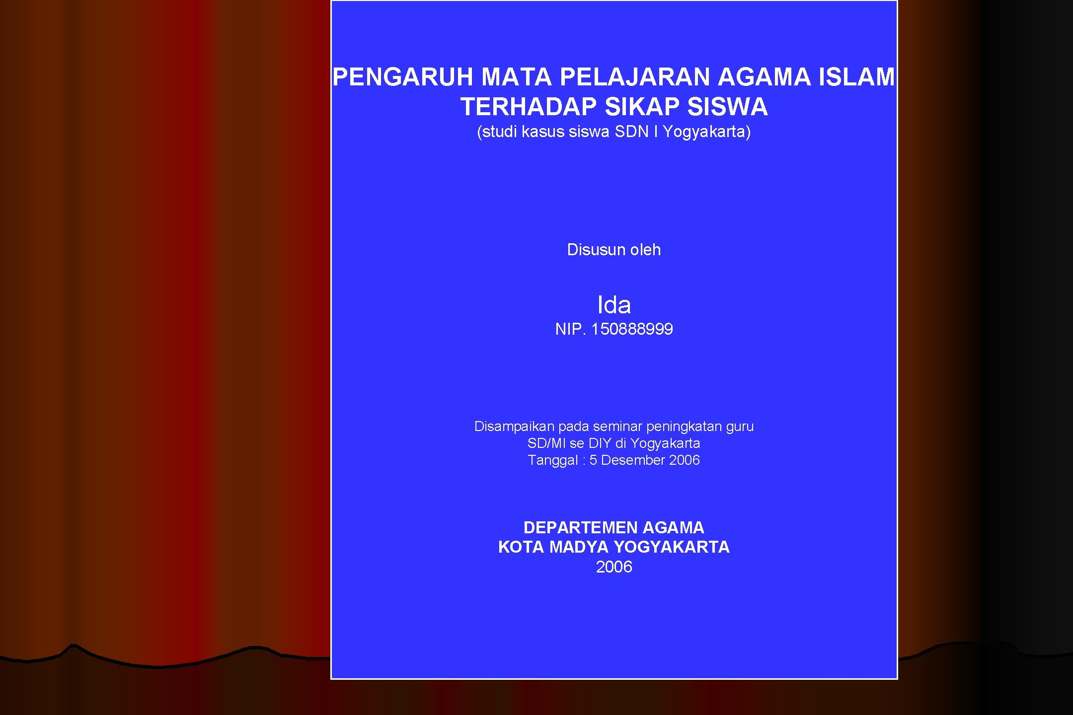 PENGARUH MATA PELAJARAN AGAMA ISLAM TERHADAP SIKAP SISWA (studi kasus siswa SDN I Yogyakarta)
