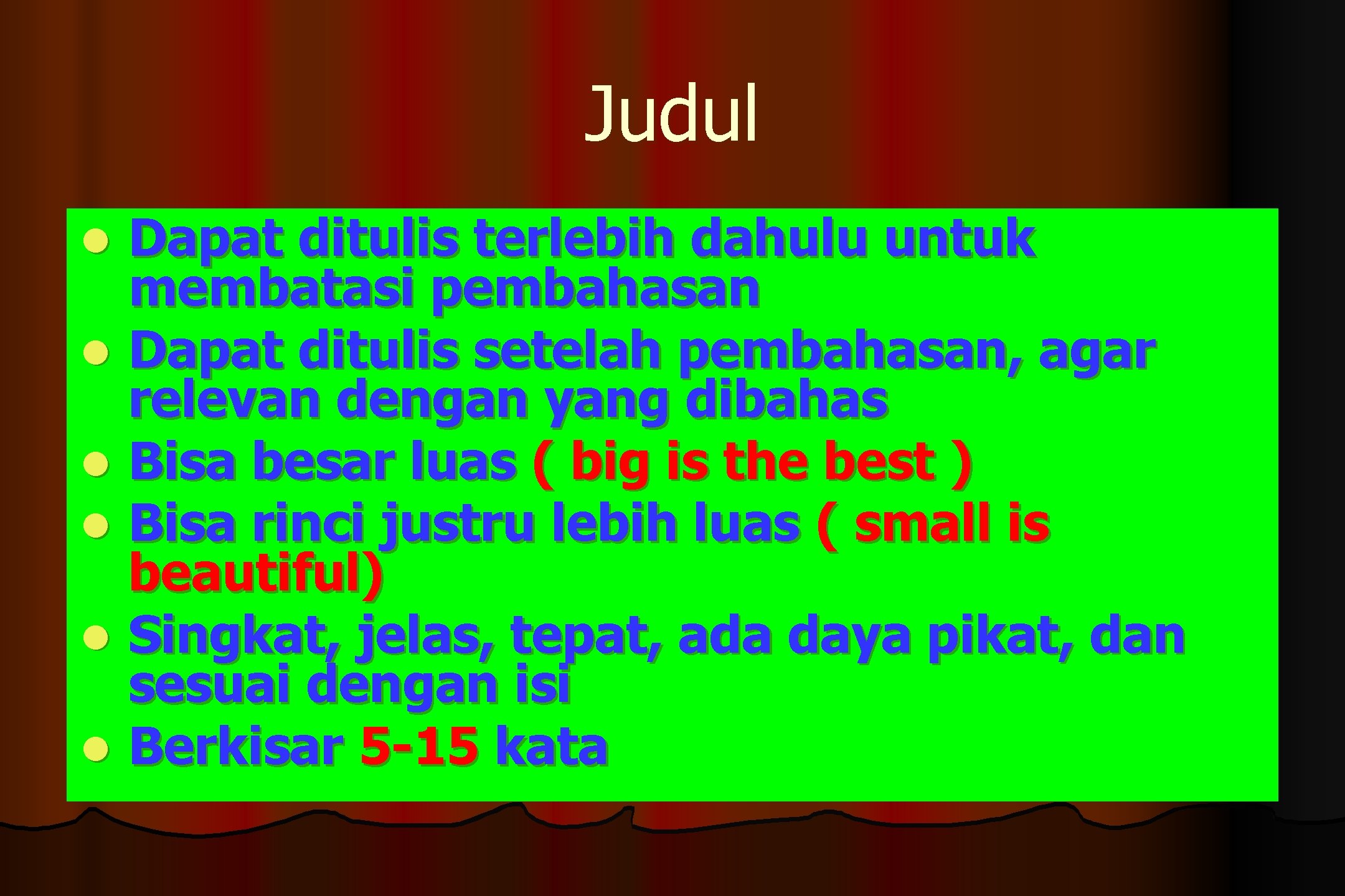 Judul Dapat ditulis terlebih dahulu untuk membatasi pembahasan l Dapat ditulis setelah pembahasan, agar