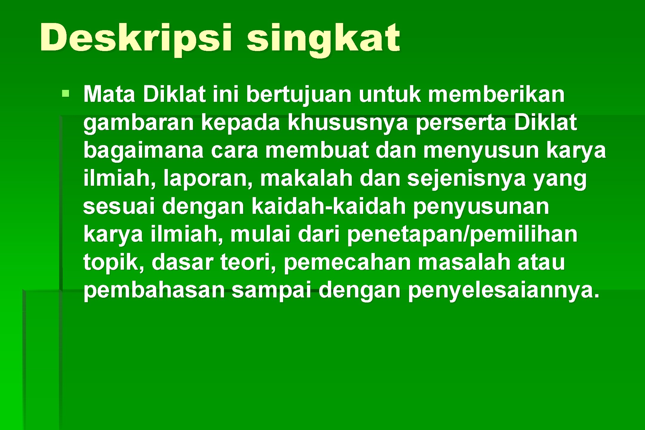 Deskripsi singkat § Mata Diklat ini bertujuan untuk memberikan gambaran kepada khususnya perserta Diklat