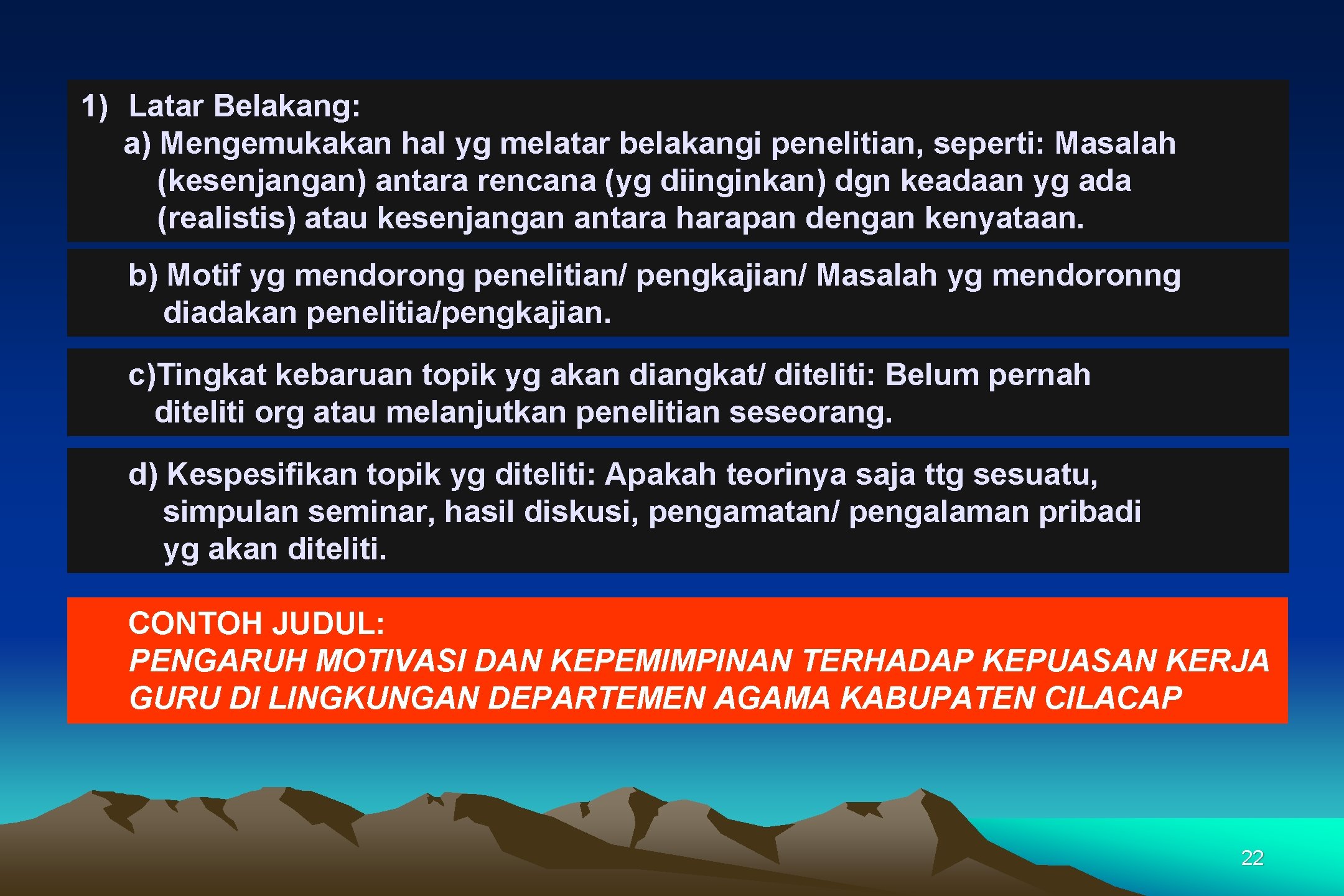 1) Latar Belakang: a) Mengemukakan hal yg melatar belakangi penelitian, seperti: Masalah (kesenjangan) antara