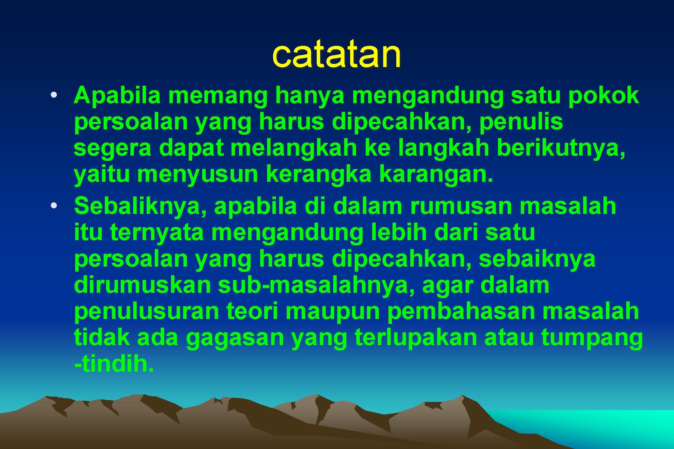 catatan • Apabila memang hanya mengandung satu pokok persoalan yang harus dipecahkan, penulis segera