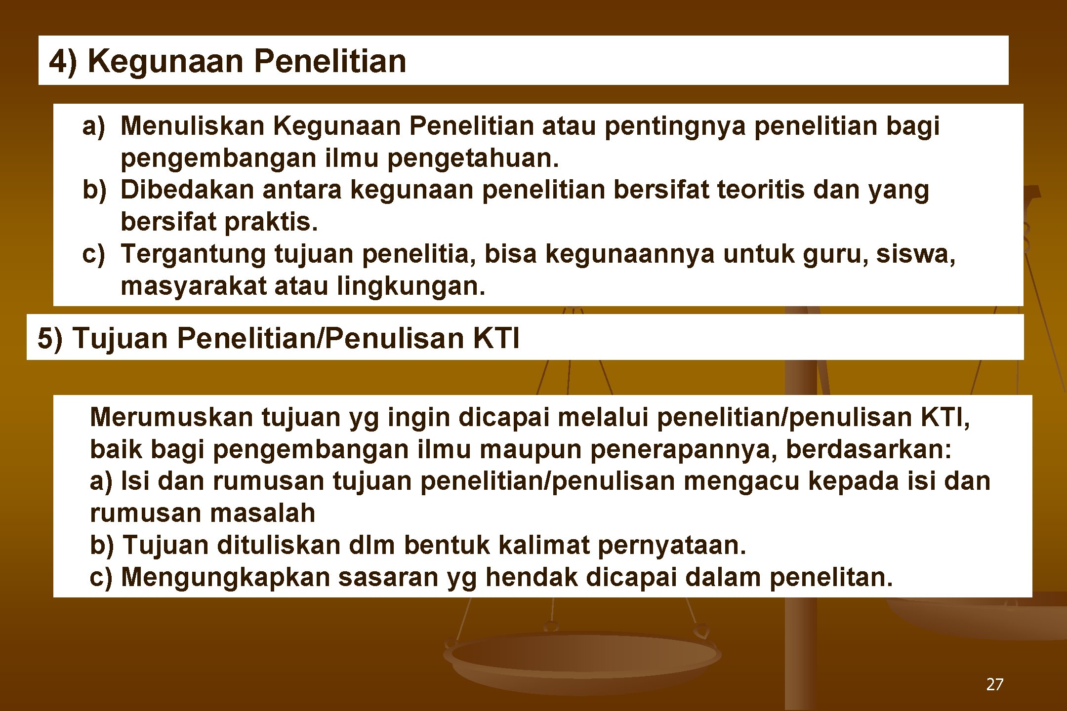 4) Kegunaan Penelitian a) Menuliskan Kegunaan Penelitian atau pentingnya penelitian bagi pengembangan ilmu pengetahuan.