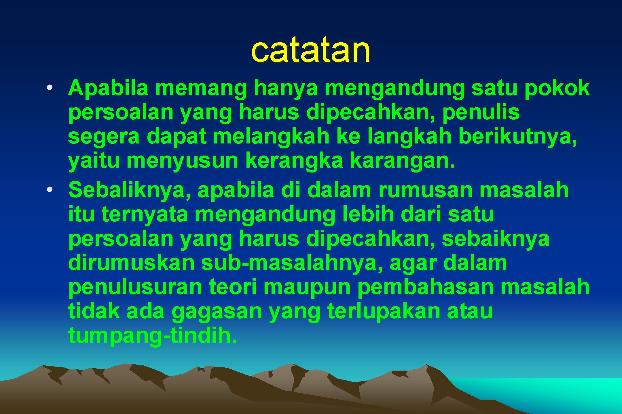 catatan • Apabila memang hanya mengandung satu pokok persoalan yang harus dipecahkan, penulis segera